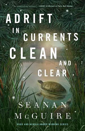 Seanan McGuire: Adrift in Currents Clean and Clear (EBook, 2025, Tordotcom)