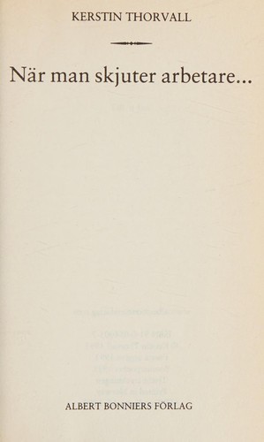 Kerstin Thorvall: När man skjuter arbetare--- (Swedish language, 1999, A. Bonniers)