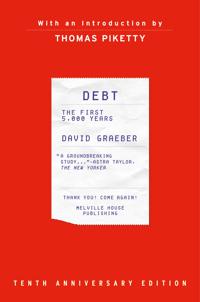 David Graeber: Debt, Tenth Anniversary Edition (Hardcover, 2021, Melville House)