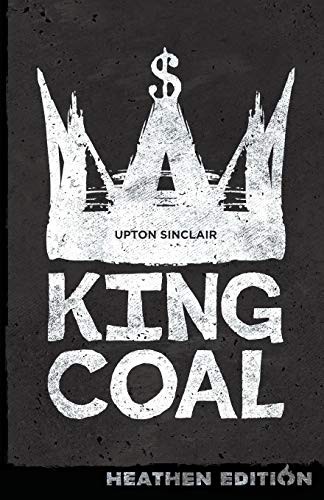 Upton Sinclair, Georg Brandes: King Coal (Paperback, Heathen Editions)