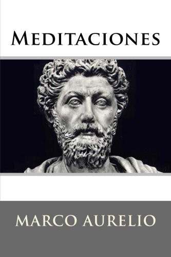 Marco Aurelio: Meditaciones (Paperback, 2016, Createspace Independent Publishing Platform, CreateSpace Independent Publishing Platform)