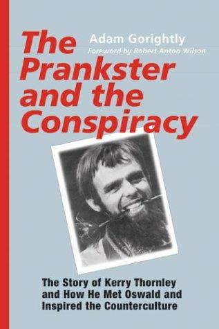Adam Gorightly: The prankster & the conspiracy (2003, Paraview Press)