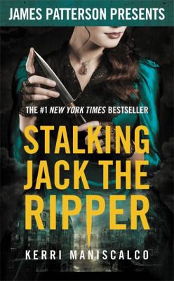 Kerri Maniscalco, James Patterson: Stalking Jack the Ripper (2018, Little Brown & Company)