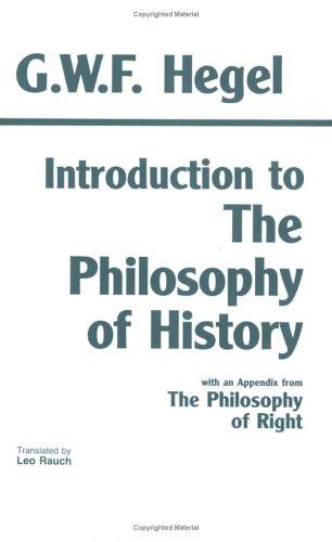 Georg Wilhelm Friedrich Hegel: Introduction to The philosophy of history (1988, Hackett Pub. Co.)