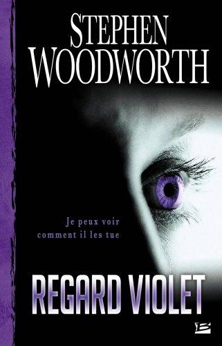 Stephen Woodworth: Regard violet (French language, 2008, Bragelonne)