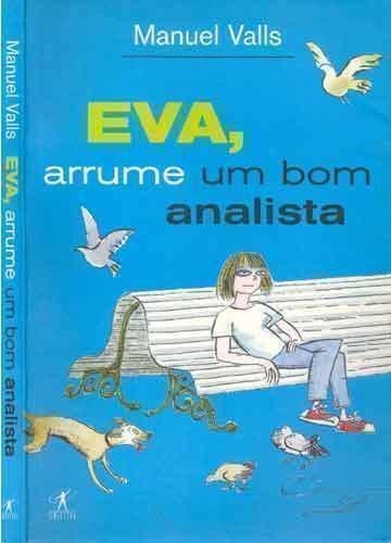 Manuel Valls: Eva, arrume um bom analista (Paperback, português language, 2004, Objetiva)