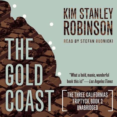 Stefan Rudnicki, Kim Stanley Robinson: The Gold Coast (AudiobookFormat, english language, 2015, Blackstone Audio Inc.)