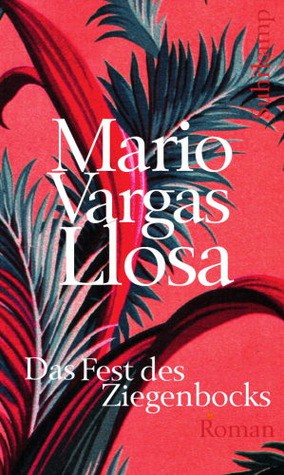 Mario Vargas Llosa: Das Fest des Ziegenbocks (Hardcover, German language, 2011, Suhrkamp)