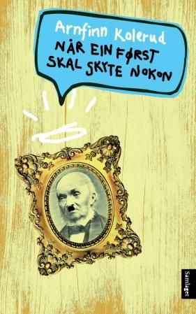 Arnfinn Kolerud: Når ein først skal skyte nokon (Hardcover, nynorsk language, 2010, Samlaget)