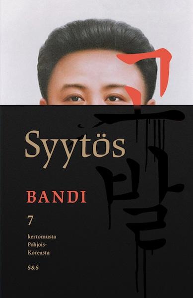 Bandi: Syytös : 7 kertomusta Pohjois-Koreasta (Finnish language, 2017)