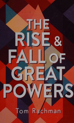 Tom Rachman: The rise and fall of great powers (2015)