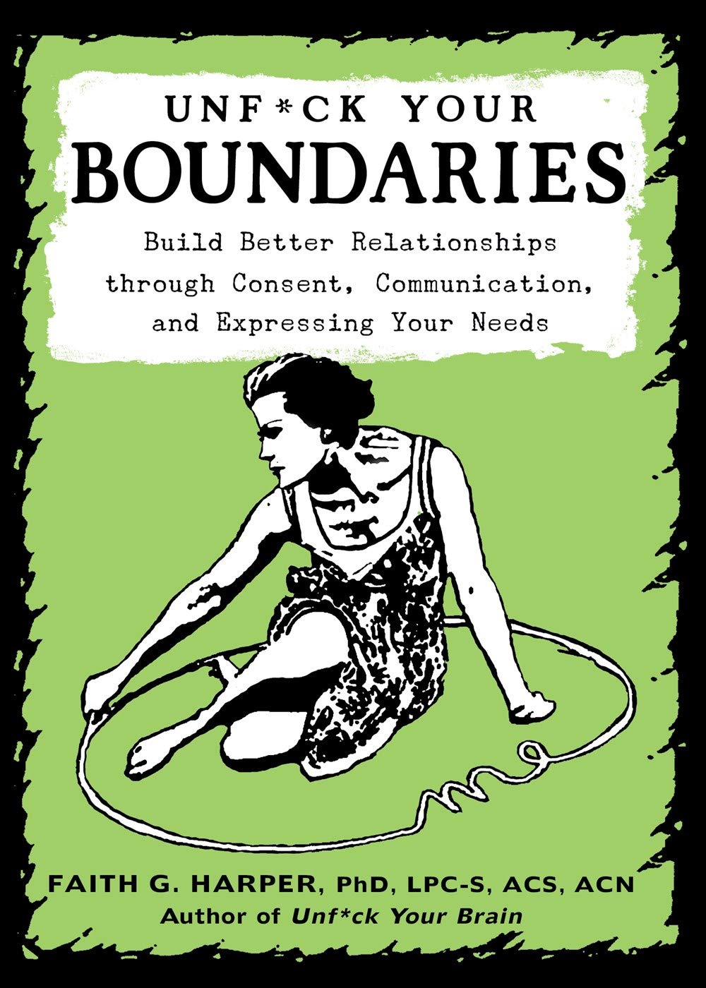 Harper, , LPC-S, ACS, ACN, Faith G., Faith G. Harper: Unf*ck Your Boundaries (Paperback, 2020, Microcosm Publishing)