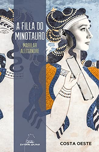 Marilar Aleixandre: A filla do minotauro (Paperback, galego language, 2018, Editorial Galaxia, S.A.)