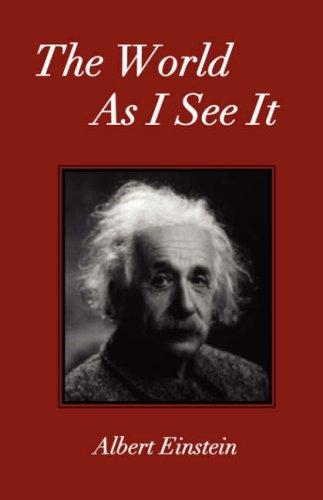 Albert Einstein: The World As I See It (Paperback, 2007, Book Tree)