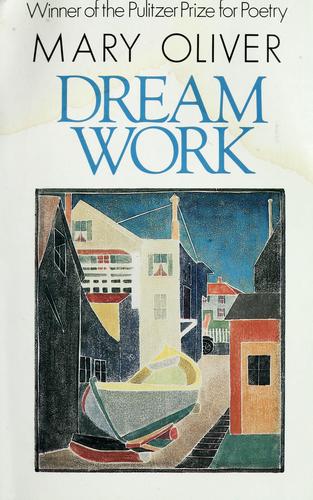 Mary Oliver: Dream work (1986, Atlantic Monthly Press, Grove/Atlantic, Incorporated)