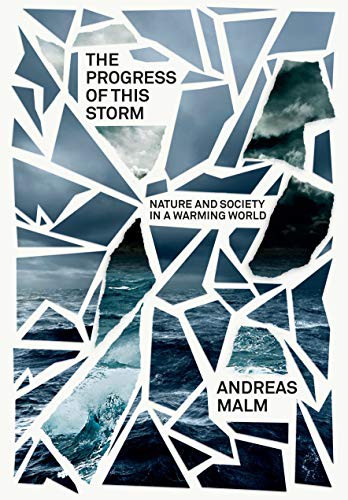 Andreas Malm: The Progress of This Storm (Hardcover, 2018, Verso)