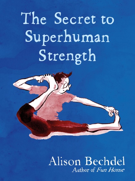 Alison Bechdel: The Secret to Superhuman Strength (Hardcover, 2021, Houghton Mifflin Harcourt Publishing Company, Mariner Books)