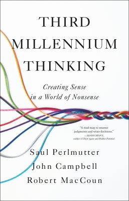 Campbell, John, Saul Perlmutter, Robert MacCoun: Third Millennium Thinking (2024, Little Brown & Company)