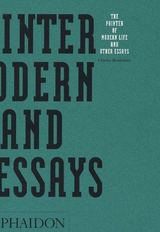 Charles Baudelaire: The  painter of modern life, and other essays.. (Phaidon)