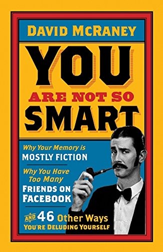 David Mcraney: You are Not So Smart (Paperback, 2012, Oneworld Publications)