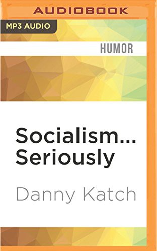Danny Katch, Dara Rosenberg: Socialism... Seriously (AudiobookFormat, Audible Studios on Brilliance Audio, Audible Studios on Brilliance)