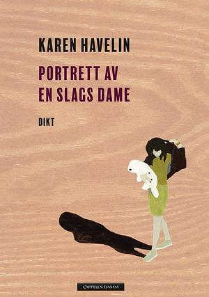 Karen Havelin: Portrett av en slags dame (Hardcover, bokmål language, 2026, Cappelen Damm)
