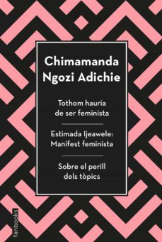 Chimamanda Ngozi Adichie, CHIMAMANDA NGOZI ADI: Tothom hauria de ser feminista; Estimada Ijeawele: manifest feminista ; Sobre el perill dels tòpics (2020, Fanbooks)
