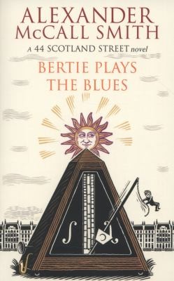 Alexander McCall Smith: Bertie Plays The Blues A 44 Scotland Street Novel (2012, Abacus Software)