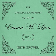Beth Brower, Genevieve Gaunt: The Unselected Journals of Emma M. Lion: Vol. 1 (AudiobookFormat, 2025, Echo Point Books & Media)