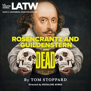 Tom Stoppard: Rosencrantz and Guildenstern Are Dead (AudiobookFormat, 2022, L.A. Theatre Works)