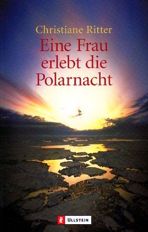 Christiane Ritter: Eine Frau erlebt die Polarnacht. (Paperback, german language, 1997, Ullstein Buchverlage GmbH & Co. KG / Ullstein Tas)
