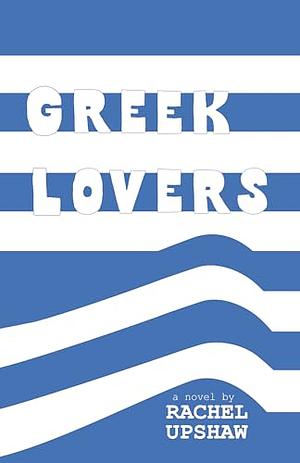 Rachel Upshaw: Greek Lovers (EBook, 2025, Mae Media)