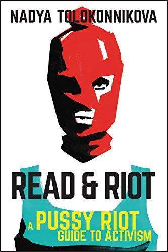 Nadya Tolokonnikova: Read & Riot: A Pussy Riot Guide to Activism (2018)