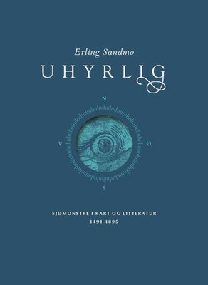 Erling Sandmo: Uhyrlig - sjømonstre i kart og litteratur 1491-1895 (Hardcover, Norsk bokmål language, 2017, Nasjonalbiblioteket)