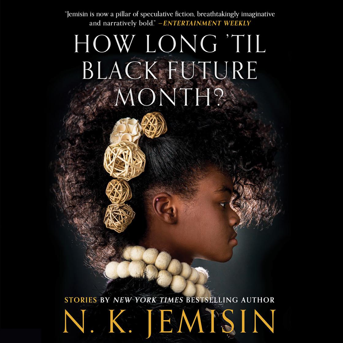 N. K. Jemisin, Ron Butler, Jeanette Illidge, Robin Eller, Shayna Small, Gail Nelson-Holgate, Kevin Stillwell, Je Nie Fleming: How Long 'til Black Future Month? (AudiobookFormat, 2018, Hachette Audio)