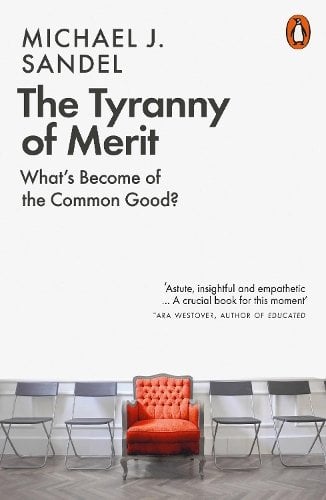 Michael J. Sandel: The Tyranny of Merit: What’s Become of the Common Good? (2020)