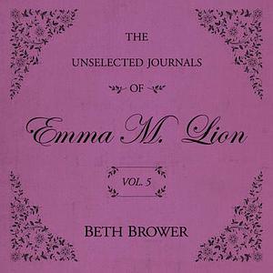 Beth Brower, Genevieve Gaunt: The Unselected Journals of Emma M. Lion: Vol. 5 (AudiobookFormat, 2025, Echo Point Books & Media)