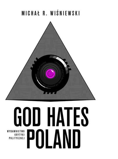 Michał R. Wiśniewski: God hates Poland (Paperback, Polish language, 2015, Wydawnictwo Krytyki Politycznej)