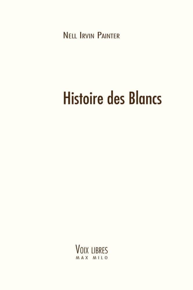 Nell Irvin Painter: Histoire des blancs (French language, 2019, Max Milo Éditions)