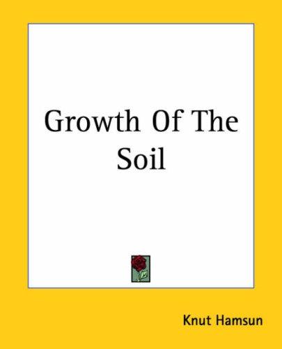 Knut Hamsun: Growth Of The Soil (Paperback, 2004, Kessinger Publishing)