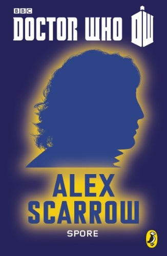 Alex Scarrow: Doctor Who: Spore: Eighth Doctor (Doctor Who 50th Anniversary E-Shorts Book 8) (Puffin)