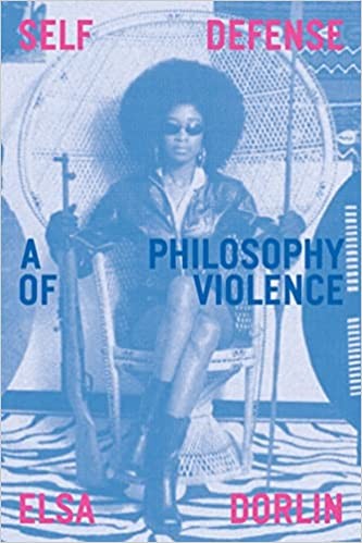 Elsa Dorlin: Self Defense (2022, Verso Books)