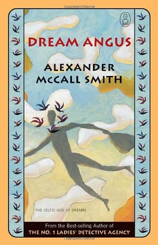 Alexander McCall Smith: DREAM ANGUS: THE CELTIC GOD OF DREAMS. (Undetermined language, CANONGATE BOOKS)