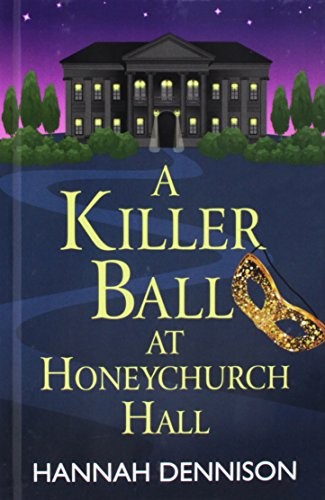 Hannah Dennison: A Killer Ball at Honeychurch Hall (Hardcover, Thorndike Press Large Print)