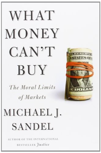 Michael Sandel, Michael J. Sandel: What Money Can't Buy (Paperback, Macmillan USA)