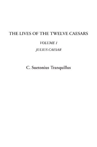 Suetonius: The Lives Of The Twelve Caesars (Paperback, IndyPublish.com, IndyPublish)