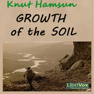 Knut Hamsun: Growth of the Soil (2010, LibriVox)