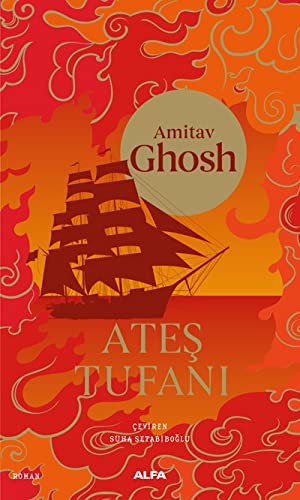 Amitav Ghosh: Ateş Tufanı (Paperback, Alfa Yayinlari)