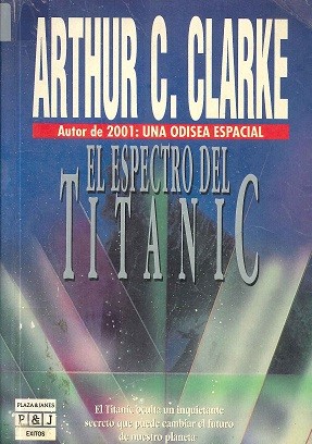 Arthur C. Clarke: El espectro del Titanic (Spanish language, 1991, Plaza & Janés Editores)