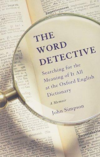 John Simpson: The Word Detective: Searching for the Meaning of It All at the Oxford English Dictionary (2016)